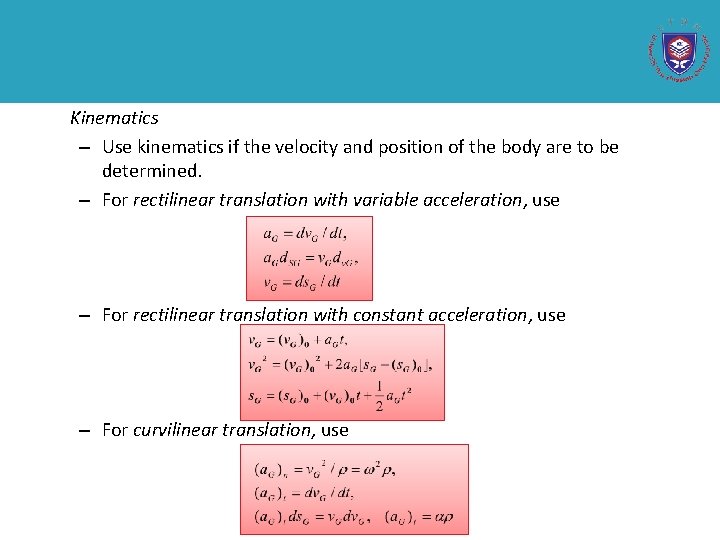 Kinematics – Use kinematics if the velocity and position of the body are to