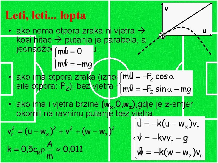 Leti, leti. . . lopta v • ako nema otpora zraka ni vjetra kosi