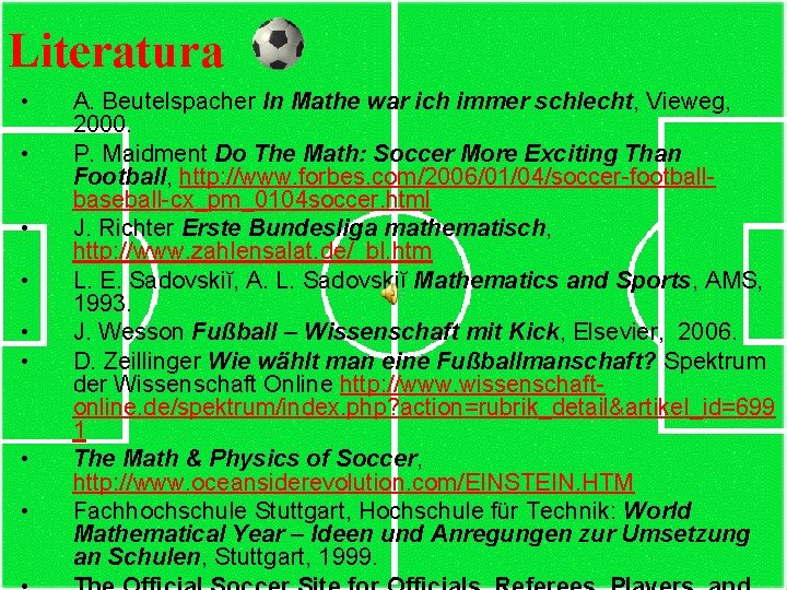 Literatura • • A. Beutelspacher In Mathe war ich immer schlecht, Vieweg, 2000. P.