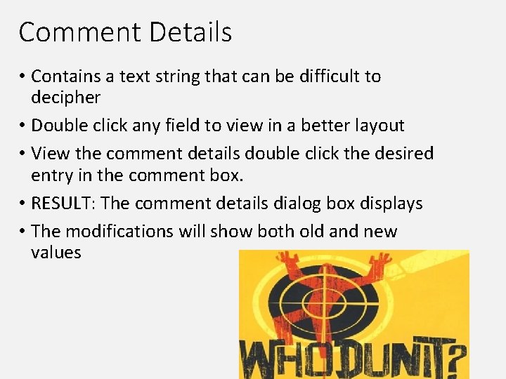 Comment Details • Contains a text string that can be difficult to decipher •