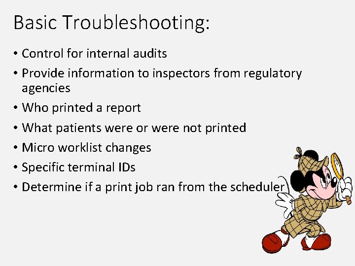 Basic Troubleshooting: • Control for internal audits • Provide information to inspectors from regulatory
