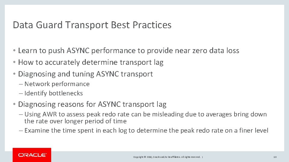 Data Guard Transport Best Practices • Learn to push ASYNC performance to provide near