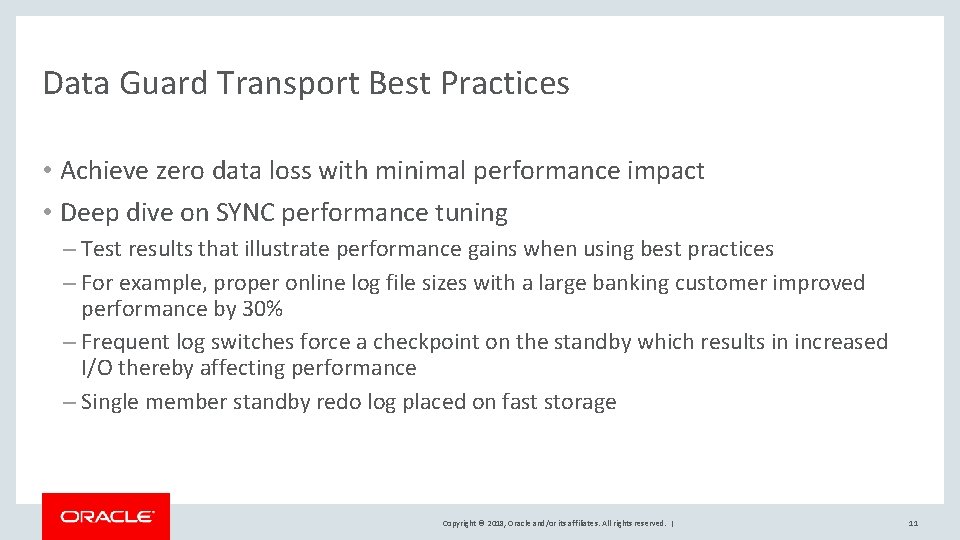 Data Guard Transport Best Practices • Achieve zero data loss with minimal performance impact