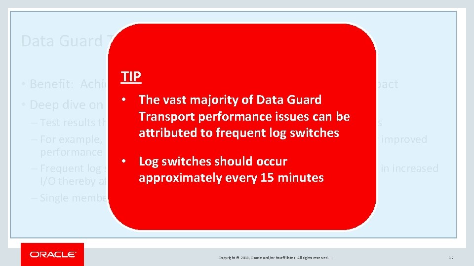 Data Guard Transport Best Practices TIP • Benefit: Achieve zero data loss with minimal