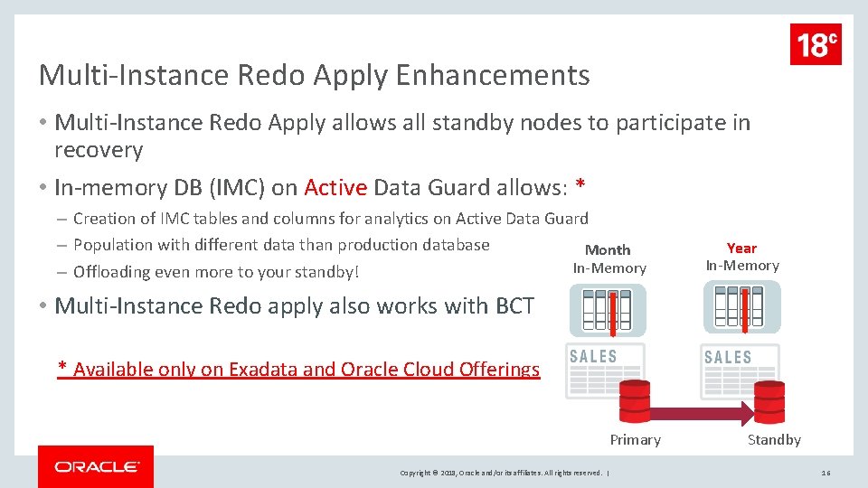 Multi-Instance Redo Apply Enhancements • Multi-Instance Redo Apply allows all standby nodes to participate