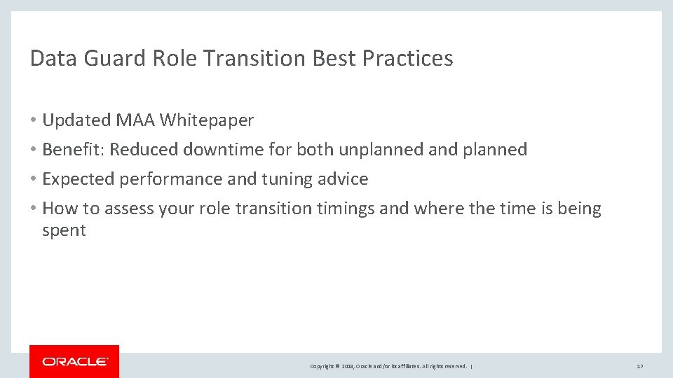 Data Guard Role Transition Best Practices • Updated MAA Whitepaper • Benefit: Reduced downtime