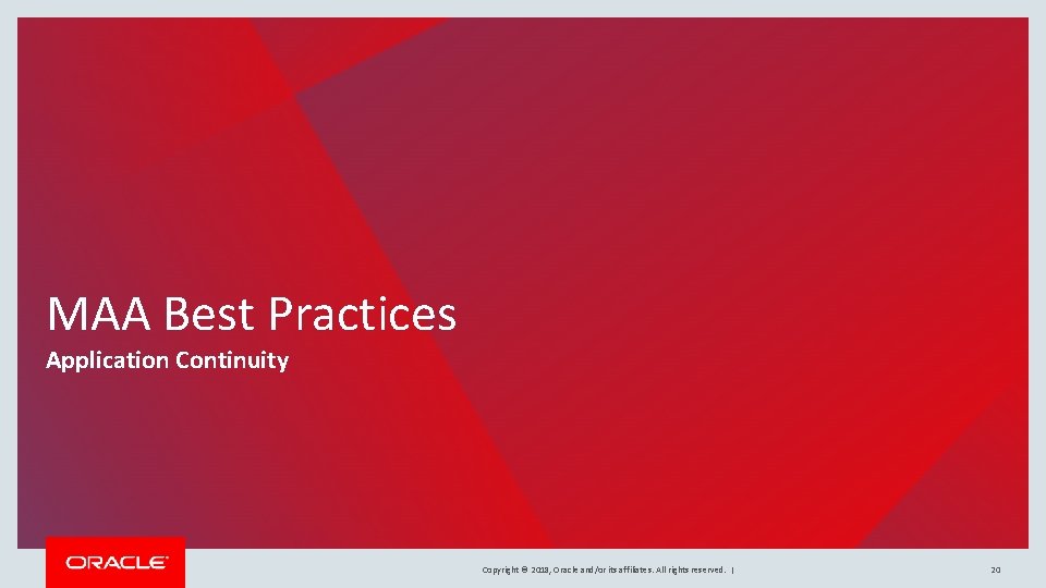 MAA Best Practices Application Continuity Copyright © 2018, Oracle and/or its affiliates. All rights