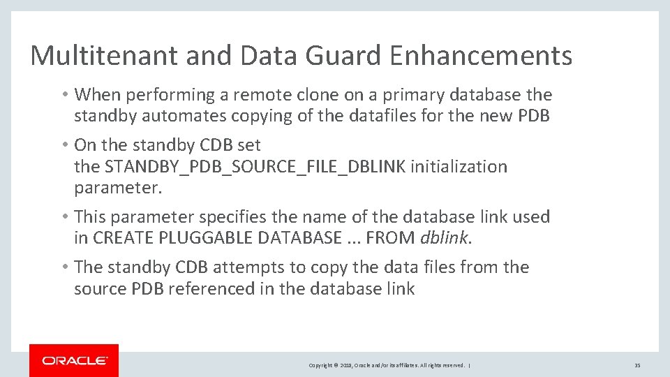 Multitenant and Data Guard Enhancements • When performing a remote clone on a primary