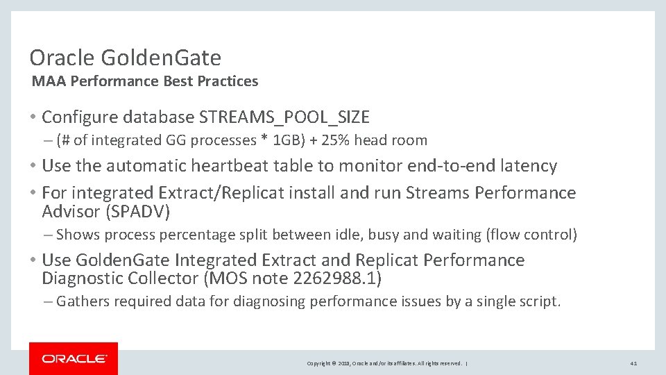 Oracle Golden. Gate MAA Performance Best Practices • Configure database STREAMS_POOL_SIZE – (# of