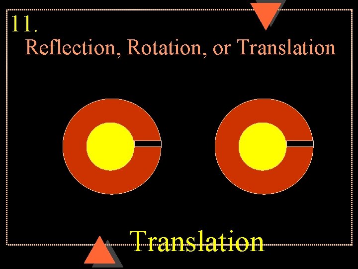 11. Reflection, Rotation, or Translation 