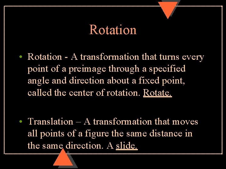 Rotation • Rotation - A transformation that turns every point of a preimage through