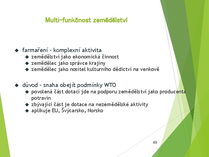 Multi-funkčnost zemědělství farmaření – komplexní aktivita zemědělství jako ekonomická činnost zemědělec jako správce krajiny