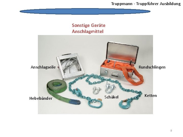 Truppmann - Truppführer Ausbildung Sonstige Geräte Anschlagmittel Anschlagseile Hebebänder Rundschlingen Schäkel Ketten Anschlagmittel 9