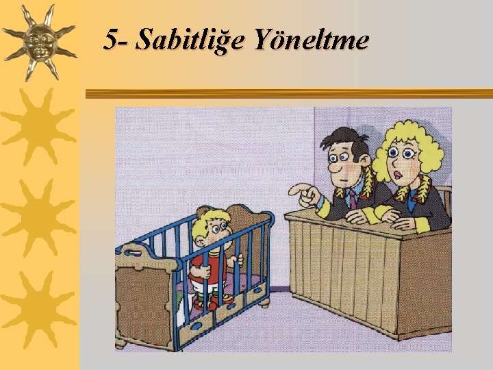 5 - Sabitliğe Yöneltme 