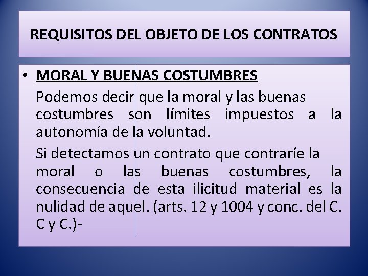 REQUISITOS DEL OBJETO DE LOS CONTRATOS • MORAL Y BUENAS COSTUMBRES Podemos decir que