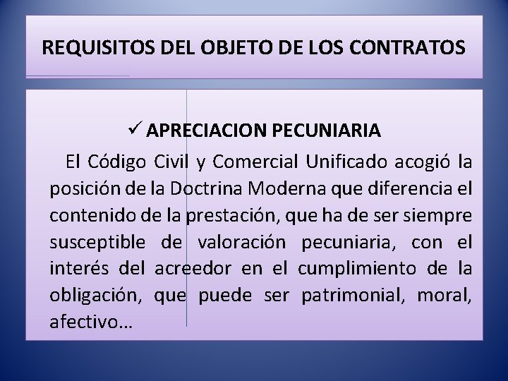 REQUISITOS DEL OBJETO DE LOS CONTRATOS ü APRECIACION PECUNIARIA El Código Civil y Comercial