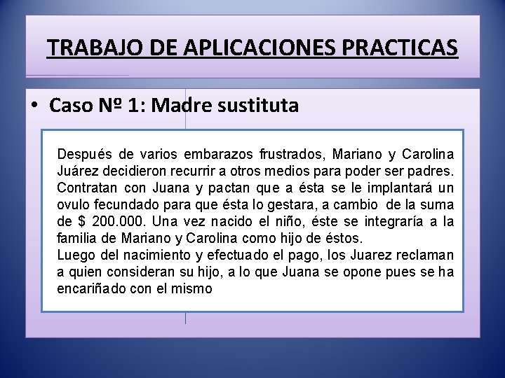 TRABAJO DE APLICACIONES PRACTICAS • Caso Nº 1: Madre sustituta Después de varios embarazos