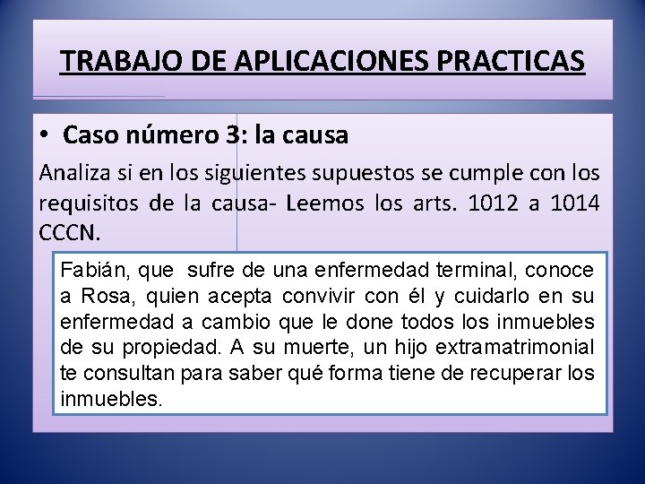 TRABAJO DE APLICACIONES PRACTICAS • Caso número 3: la causa Analiza si en los