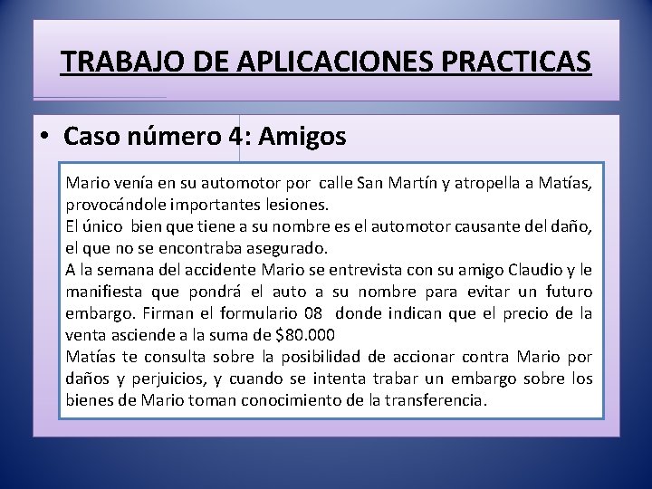 TRABAJO DE APLICACIONES PRACTICAS • Caso número 4: Amigos Mario venía en su automotor