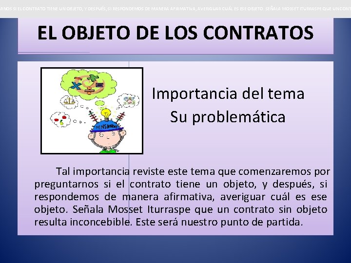 ARNOS SI EL CONTRATO TIENE UN OBJETO, Y DESPUÉS, SI RESPONDEMOS DE MANERA AFIRMATIVA,