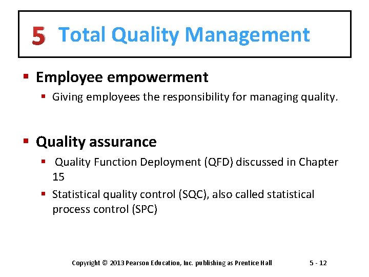 5 Total Quality Management § Employee empowerment § Giving employees the responsibility for managing