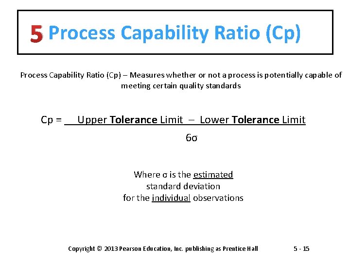 5 Process Capability Ratio (Cp) – Measures whether or not a process is potentially