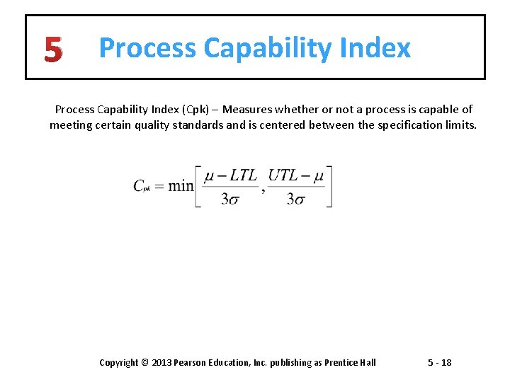 5 Process Capability Index (Cpk) – Measures whether or not a process is capable