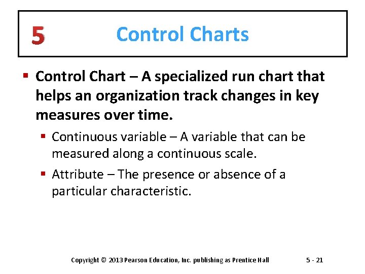 5 Control Charts § Control Chart – A specialized run chart that helps an