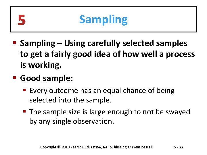5 Sampling § Sampling – Using carefully selected samples to get a fairly good