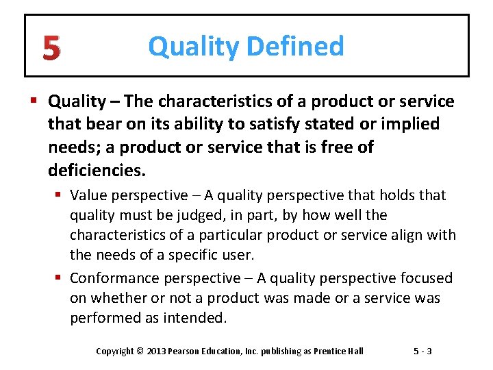 5 Quality Defined § Quality – The characteristics of a product or service that