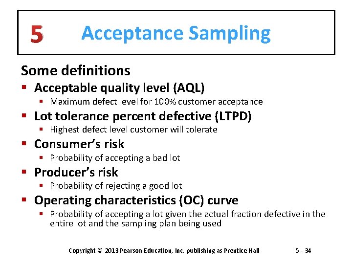 5 Acceptance Sampling Some definitions § Acceptable quality level (AQL) § Maximum defect level