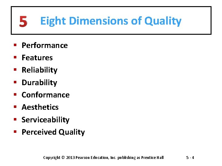5 § § § § Eight Dimensions of Quality Performance Features Reliability Durability Conformance