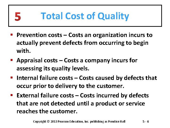 5 Total Cost of Quality § Prevention costs – Costs an organization incurs to