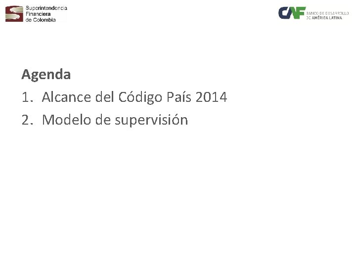 Agenda 1. Alcance del Código País 2014 2. Modelo de supervisión 