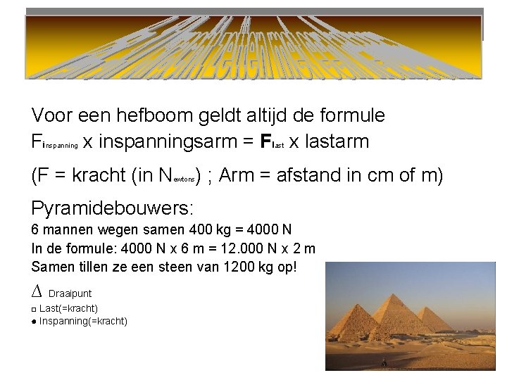 Voor een hefboom geldt altijd de formule Fi x inspanningsarm = Fl x lastarm