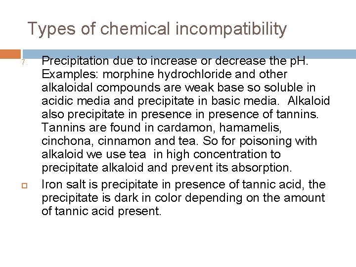 Types of chemical incompatibility 7. Precipitation due to increase or decrease the p. H.