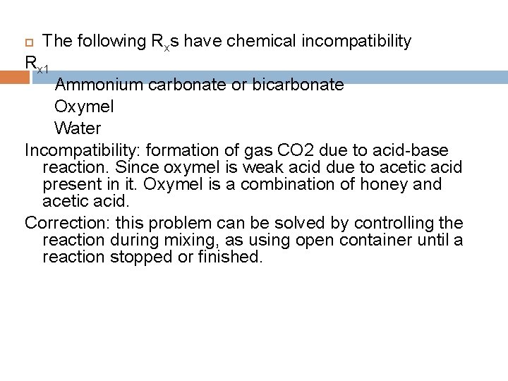  The following Rxs have chemical incompatibility Rx 1 Ammonium carbonate or bicarbonate Oxymel