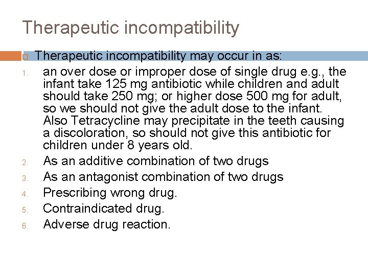 Therapeutic incompatibility 1. 2. 3. 4. 5. 6. Therapeutic incompatibility may occur in as: