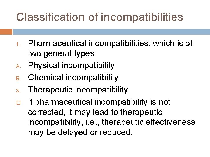 Classification of incompatibilities 1. A. B. 3. Pharmaceutical incompatibilities: which is of two general