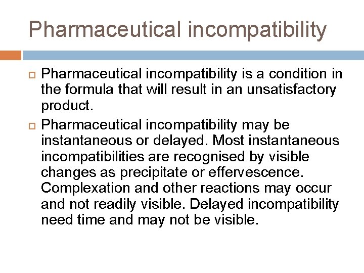 Pharmaceutical incompatibility is a condition in the formula that will result in an unsatisfactory