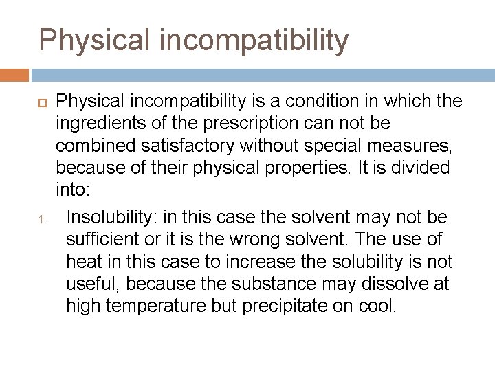 Physical incompatibility 1. Physical incompatibility is a condition in which the ingredients of the