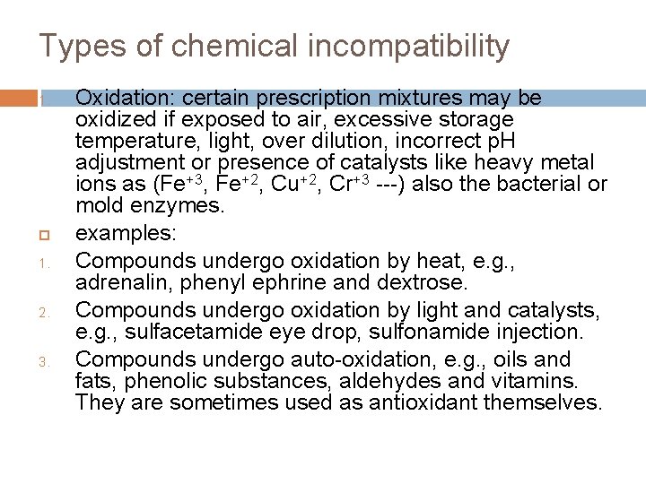 Types of chemical incompatibility 1. 1. 2. 3. Oxidation: certain prescription mixtures may be