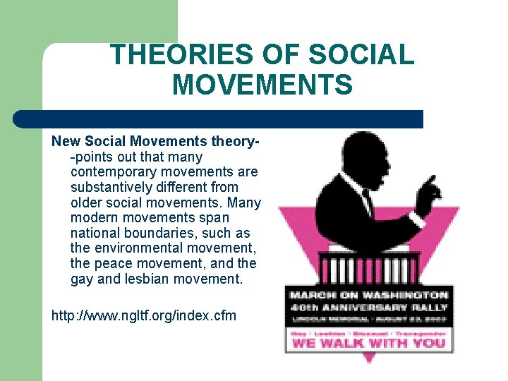 THEORIES OF SOCIAL MOVEMENTS New Social Movements theory-points out that many contemporary movements are