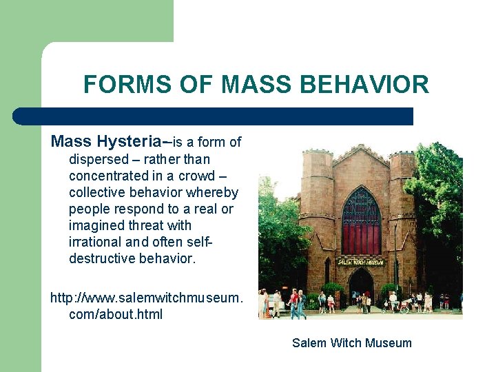 FORMS OF MASS BEHAVIOR Mass Hysteria--is a form of dispersed – rather than concentrated