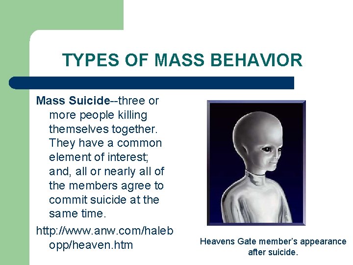 TYPES OF MASS BEHAVIOR Mass Suicide--three or more people killing themselves together. They have