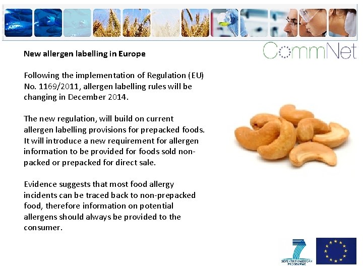 New allergen labelling in Europe Following the implementation of Regulation (EU) No. 1169/2011, allergen