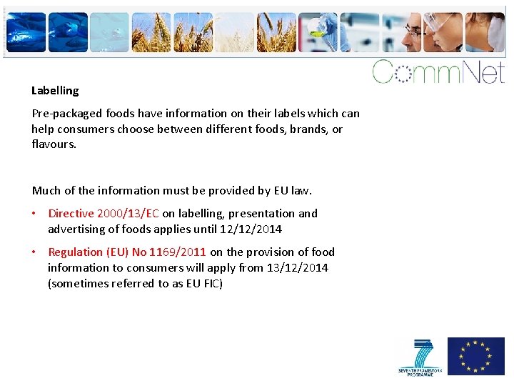 Labelling Pre-packaged foods have information on their labels which can help consumers choose between