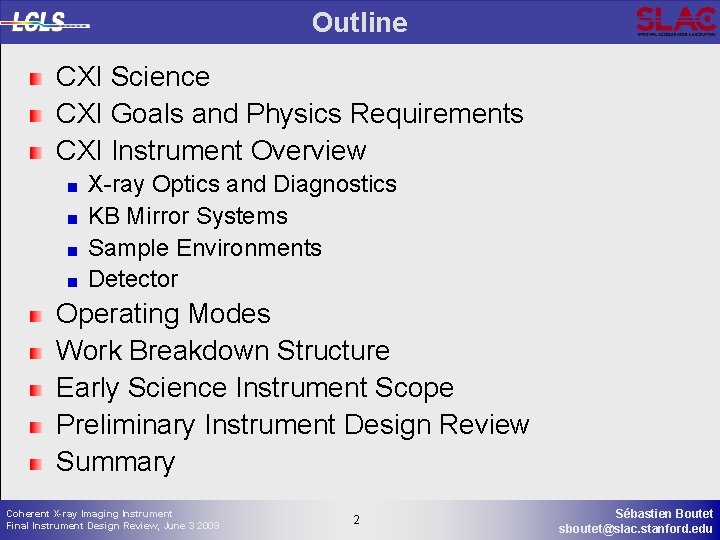 Outline CXI Science CXI Goals and Physics Requirements CXI Instrument Overview X-ray Optics and