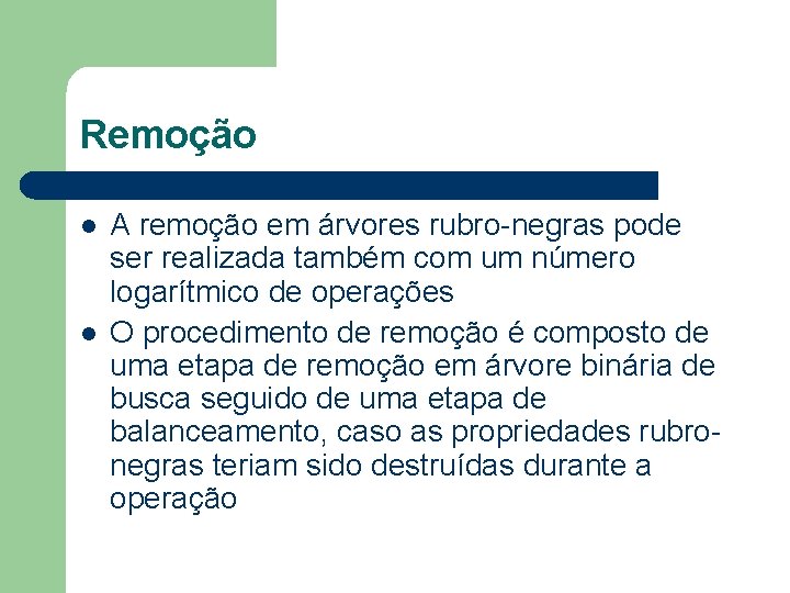 Remoção l l A remoção em árvores rubro-negras pode ser realizada também com um