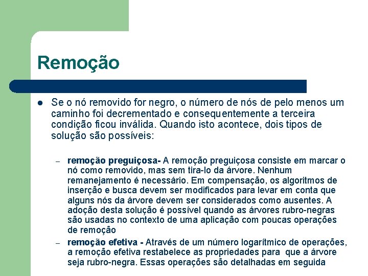 Remoção l Se o nó removido for negro, o número de nós de pelo